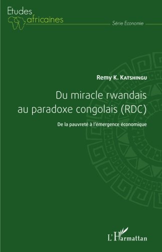 Du miracle rwandais au paradoxe congolais (RDC) Du miracle rwandais au paradoxe congolais (RDC)