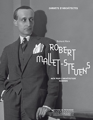 Robert Mallet-Stevens : Agir pour l'architecture moderne francais