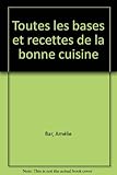 Toutes les bases et les recettes de la bonne cuisine