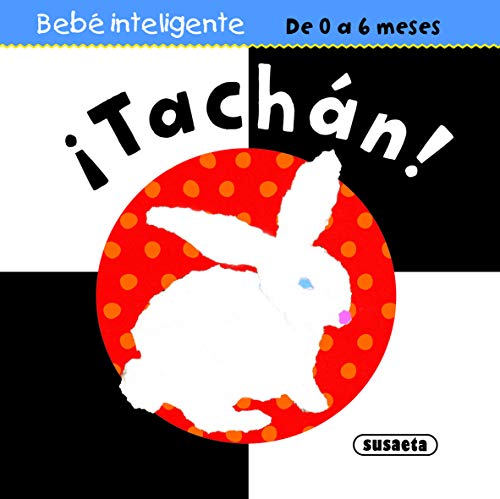 ¡Tachán! (Bebe inteligente  0 a 6 meses)