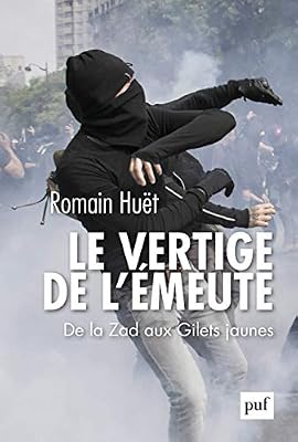 Huët Romain Le Vertige De L'émeute - De La Zad Aux Gilets Jaunes