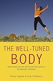  The Well-Tuned Body: Banish Back Pain With Gentle Exercises Based on the Alexander Technique
