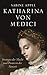 Katharina von Medici: Strategin der Macht und Pionierin der Neuzeit by Sabine Appel