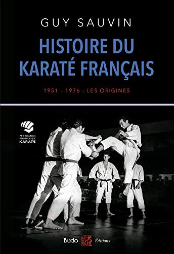 Téléchargez gratuitement ebook ebook Histoire du karaté français : 1951-1976 : les origines 2846174113 PDF RTF