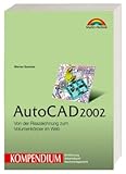 AutoCAD 2002 - Kompendium: Von der Risszeichnung zum Volumenkörper im Web (Kompendium / Handbuch) by 