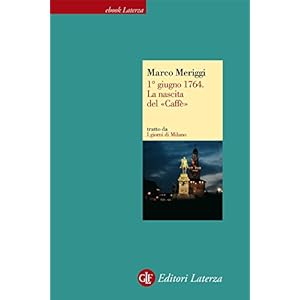 1° giugno 1764. La nascita del «Caffè»