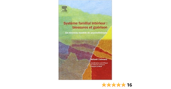 Amazon Fr Systeme Familial Interieur Blessures Et Guerison Un Nouveau Modele De Psychotherapie De Francois Le Doze Adapte Par Richard C Schwartz 17 Juin 2009 Livres Amazon Fr Systeme Familial Interieur Blessures Et Guerison Un Nouveau Modele De Psychotherapie De Francois Le Doze Adapte Par Richard C Schwartz 17 Juin 2009 Livres