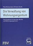 Image de Die Verwaltung von Wohnungseigentum: Das Praxisbuch für Verwalter, Beiräte und Wohnungseigentümer