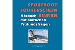 Sportbootführerschein (SBF) Binnen. Hörbuch mit amtlichen Prüfungsfragen