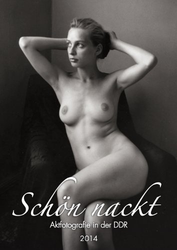 Schön nackt 2014: Aktfotografie in der DDR