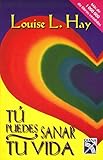 Tu puedes sanar tu vida / You Can Heal Your Life by Louise L. Hay, Bertha Valverde
