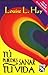 Tu puedes sanar tu vida / You Can Heal Your Life by Louise L. Hay, Bertha Valverde