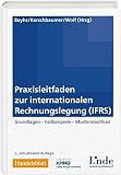 Image de Praxisleitfaden zur internationalen Rechnungslegung (IFRS): Grundlagen. Fallbeispiele. Musterabschluss.