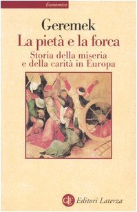 La pietà e la forca. Storia della miseria e della carità in Europa