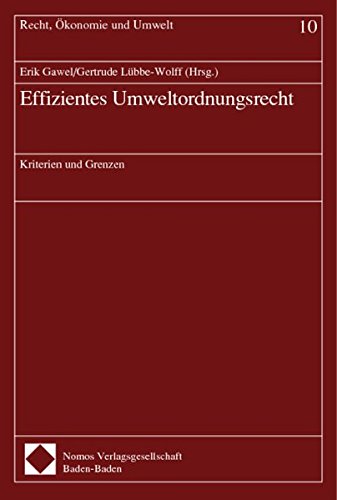 Effizientes Umweltordnungsrecht: Kriterien und Grenzen (Recht, Ökonomie und Umwelt)