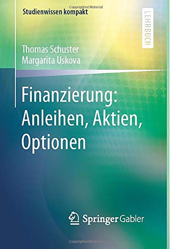 Finanzierung: Anleihen, Aktien, Optionen (Studienwissen kompakt)