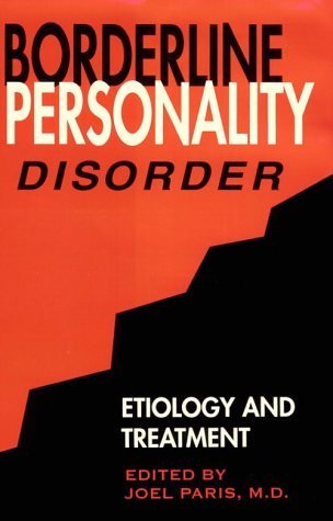 Borderline Personality Disorder: Etiology and Treatment by Professor of Psychiatry Joel Paris (1992-12-01)