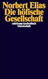 Image de Die höfische Gesellschaft: Untersuchungen zur Soziologie des Königtums und der höfischen Aristokr