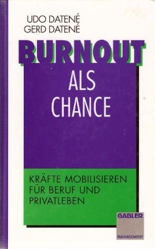 Burnout als Chance: Kräfte mobilisieren für Beruf und Privatleben