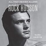 All That Heaven Allows: A Biography of Rock Hudson by 