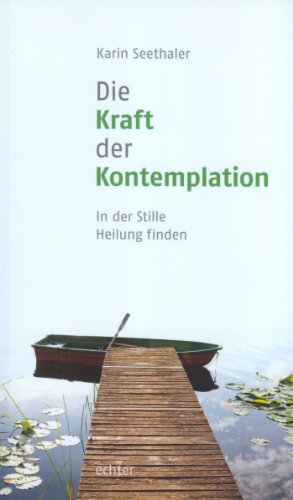 Download Die Kraft der Kontemplation: In der Stille Heilung finden Download Die Kraft der Kontemplation: In der Stille Heilung finden