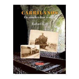 Carrilanos: Os túneles dun tempo (Grandes Obras - Edicións Singulares)