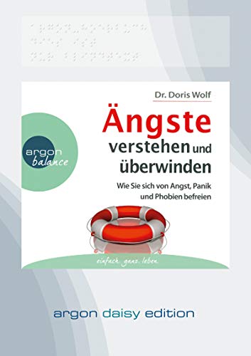 Ängste verstehen und überwinden (DAISY Edition): Wie Sie sich von Angst, Panik und Phobien befreien