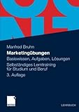 Marketingübungen: Basiswissen, Aufgaben, Lösungen. Selbständiges Lerntraining für Studium und Beruf (German Edition) von Manfred Bruhn (24. September 2009) Taschenbuch by