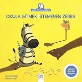 Okula Gitmek İstemeyen Zebra: Anne Tavuk Anlatıyor Uykudan &Ouml;nce Kısa Hikayeler