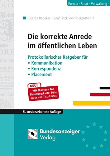 Die korrekte Anrede im öffentlichen Leben: Protokollarischer Ratgeber für Kommunikation, Korrespondenz, Placement