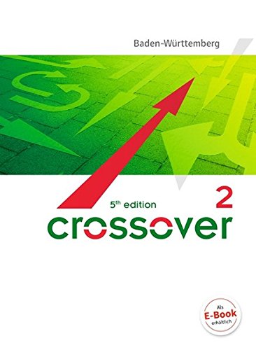 Download Crossover - 5th edition Baden-Württemberg: B2/C1: Band 2 - 12./13. Schuljahr - Schülerbuch