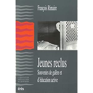 Jeunes reclus: Souvenirs de galère et d’éducation active (L'éducation spécialisée au quotidien)