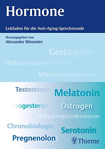 Download Hormone: Leitfaden für die Anti-Aging-Sprechstunde Download Hormone: Leitfaden für die Anti-Aging-Sprechstunde