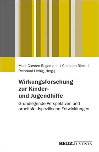 Preisvergleich Produktbild Wirkungsforschung zur Kinder- und Jugendhilfe: Grundlegende Perspektiven und arbeitsfeldspezifische Entwicklungen