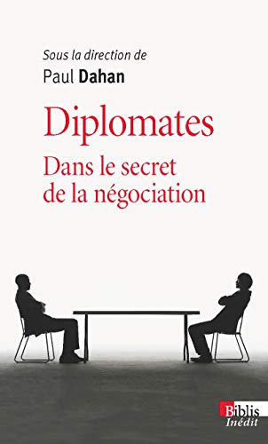 Download Diplomates. Dans le secret de la négociation Download Diplomates. Dans le secret de la négociation