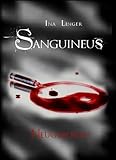 Sanguineus - Band II: Neugeboren by Ina Linger