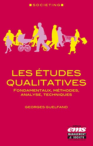 Download Les études qualitatives: Fondamentaux, méthodes, analyse, techniques