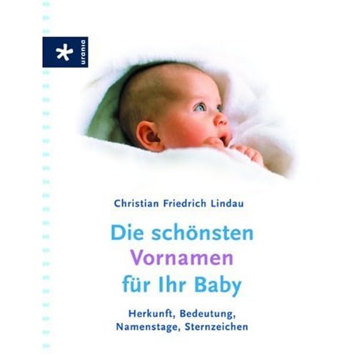[PDF] Die schönsten Vornamen für Ihr Baby: Herkunft - Bedeutung - Namenstage - Sternzeichen KOSTENLOS DOWNLOAD