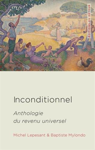 Inconditionnel : Anthologie du revenu universel gratuit Inconditionnel : Anthologie du revenu universel gratuit
