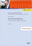 Unternehmensführung: 144 klausurtypische Aufgaben und Lösungen. (Klausurentraining Weiterbildung - für Betriebswirte, Fachwirte, Fachkaufleute und Meister) by