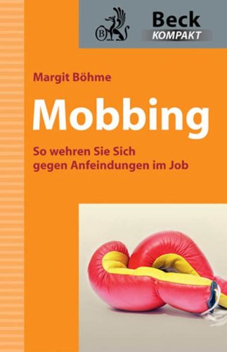 Download Mobbing: So wehren Sie sich gegen Anfeindungen im Job (Beck kompakt)