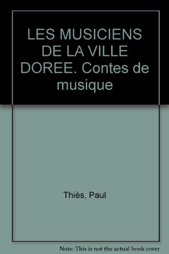 Les  Musiciens de la ville dorée : contes de musique