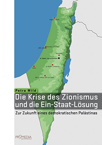 Die Krise des Zionismus und die Ein-Staat-Lösung: Zur Zukunft eines demokratischen Palästinas von Petra Wild (3. März 2015) Broschiert