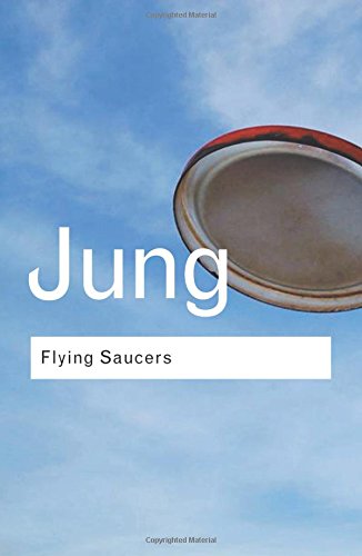 Flying Saucers: A Modern Myth of Things Seen in the Sky (Routledge Classics (Hardcover))