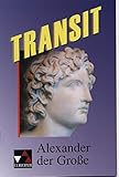 Transit. Kurze lateinische Texte zur Festigung der sprachlichen Kenntnisse und zur Einführung in die Texterschliessung: Transit. Kurze lateinische ... Kenntnisse... / Alexander der Große by 