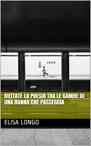 Buttate la poesia tra le gambe di una donna che passeggia libro