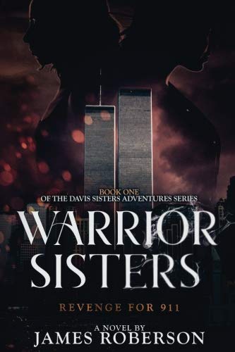 Warrior Sisters: Revenge for 911: Book 1 of the Davis Sisters Adventures