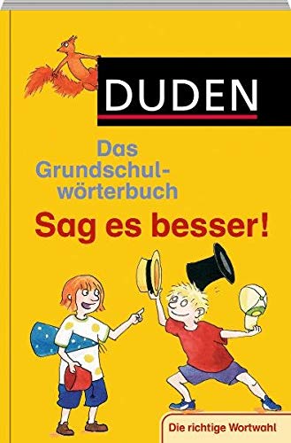 Duden - Das Grundschulwörterbuch - Sag es besser! (Duden - Grundschulwörterbücher)