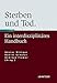 Sterben und Tod: Geschichte - Theorie - Ethik. Ein interdisziplinäres Handbuch by Héctor Wittwer, Daniel Schäfer