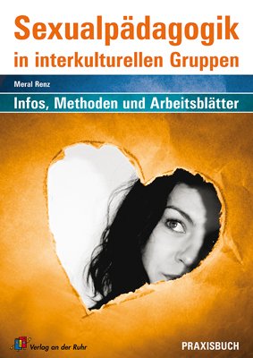 Sexualpädagogok in interkulturellen Gruppen: Informationen, Methoden und Arbeitsblätter